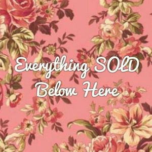 Everything Below is SOLD!!!